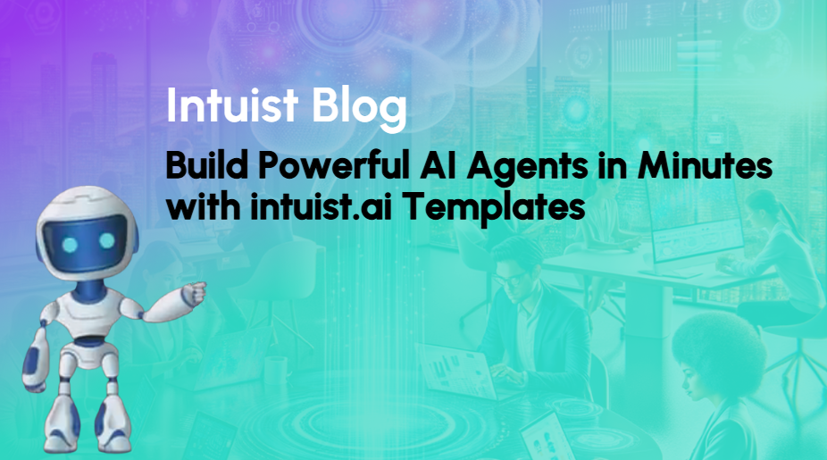 Build Powerful AI Agents in Minutes With Intuist AI Templates