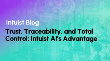 Trust, Traceability, and Total Control: Intuist AI’s Advantage